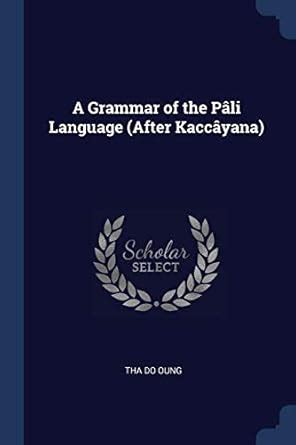 Buy A Grammar of the Pâli Language (After Kaccâyana) Book Online at Low ...