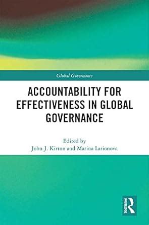 Accountability for Effectiveness in Global Governance eBook : Kirton ...