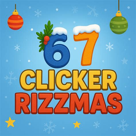 67 Clicker Rizzmas - Unblocked on Hooda Math