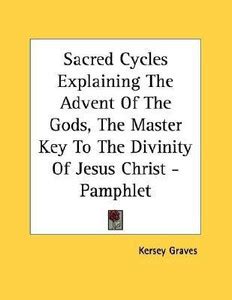 Sacred Cycles Explaining The Advent Of The Gods, The Master Key To The ...