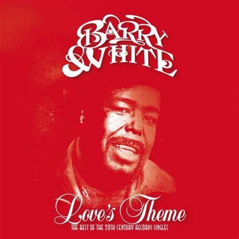 Download Barry White - Love's Theme: The Best Of The 20th Century ...