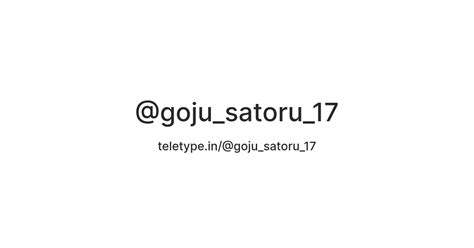 @goju_satoru_17 — Teletype