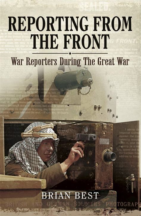 Reporting from the Front: War Reporters During the Great War eBook ...