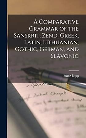 Buy A Comparative Grammar of the Sanskrit, Zend, Greek, Latin ...