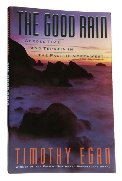 THE GOOD RAIN Across Time and Terrain in the Pacific Northwest ...