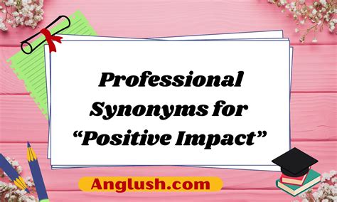 15+ Professional Synonyms for “Positive Impact”