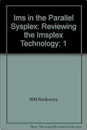 Buy Ims in the Parallel Sysplex: Reviewing the Imsplex Technology: 1 ...