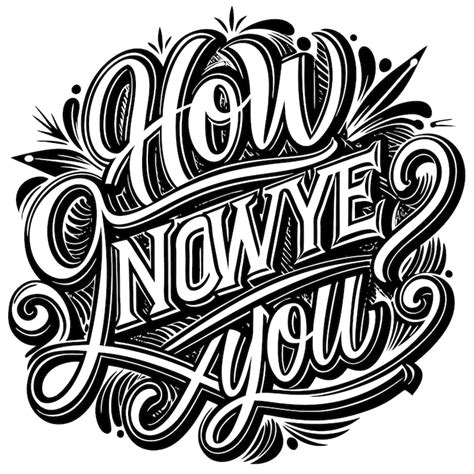 Handdrawn lettering saying quothow now ye youquot in bold decorative ...
