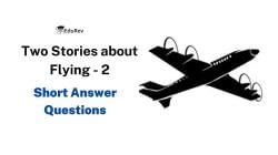 Class 10 English Chapter 1 Question Answers - First Flight