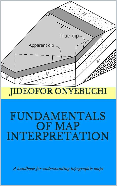 FUNDAMENTALS OF MAP INTERPRETATION: A handbook for understanding ...