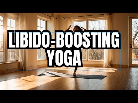 Ignite Your Passion: Yoga Flow To Boost Your Libido! [3f3ef8]