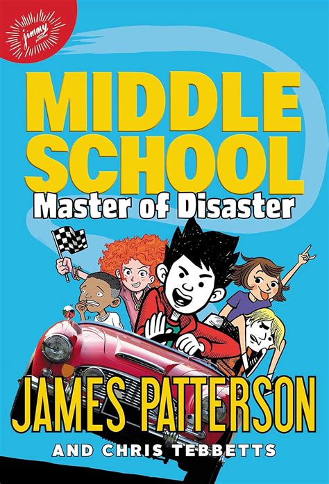 Middle School: Master of Disaster : Patterson, James, Tebbetts, Chris ...
