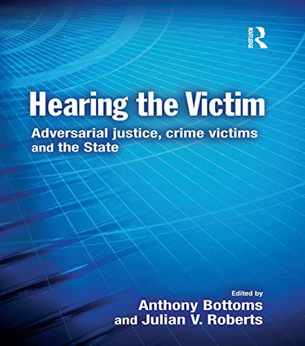Hearing the Victim: Adversarial Justice, Crime Victims and the State ...
