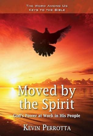 Buy Moved by the Spirit: God's Power at Work in His People (Keys to the ...