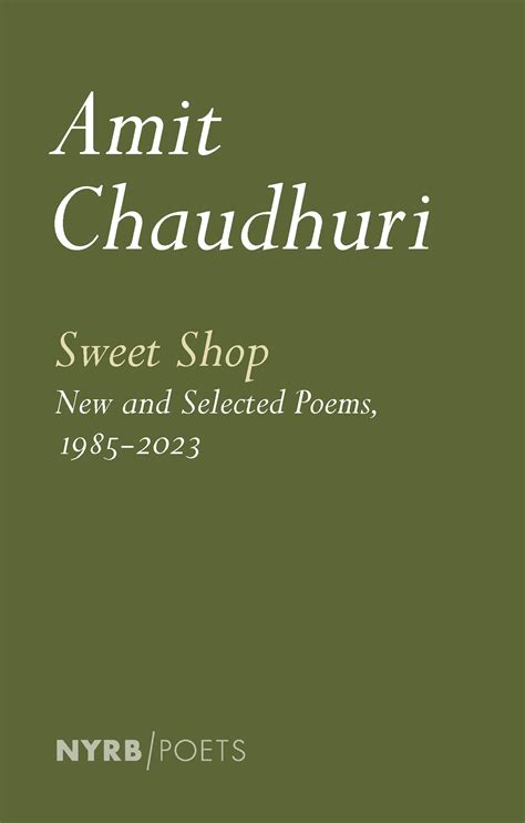 Sweet Shop: New and Selected Poems, 1985-2023 by Amit Chaudhuri ...