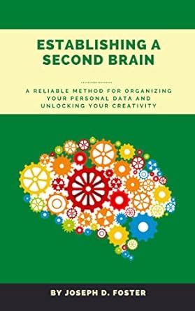 ESTABLISHING A SECOND BRAIN: A Reliable Method for Organizing Your ...