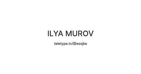 ILYA MUROV — Teletype