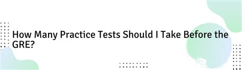 How Many Practice Tests Should I Take Before the GRE?