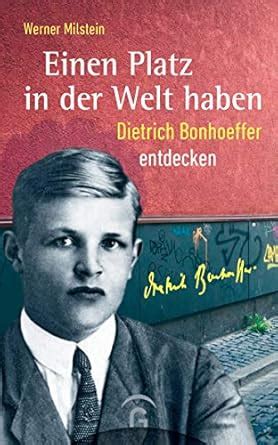 Einen Platz in der Welt haben: Dietrich Bonhoeffer entdecken ...