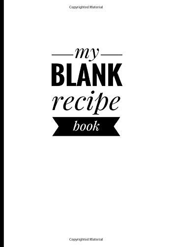 My Blank Recipe Book: Stylish Blank Cookbook, 7" x 10" (17.78 x 25.4 cm ...