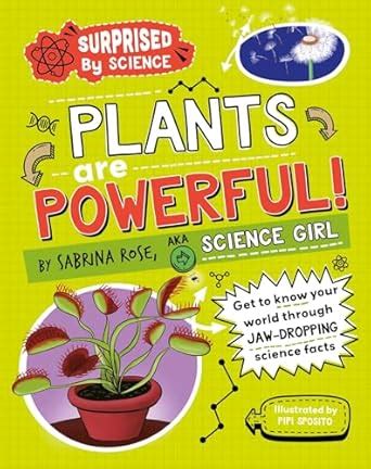 Plants are Powerful! (Surprised by Science Book 5) eBook : Rose Science ...