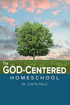 The GOD-Centered Homeschool eBook : Nale, Justin: Amazon.in: Kindle Store