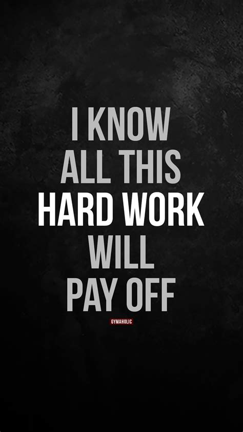 I know all this hard work will pay off - Gymaholic