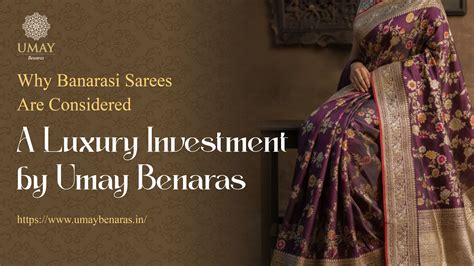 Why Banarasi Sarees Are Considered a Luxury Investment – Umay Benaras