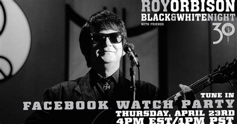 Roy Orbison Birthday Celebration – Facebook Watch Party of Black & White Night 30! – Roy Orbison Jr