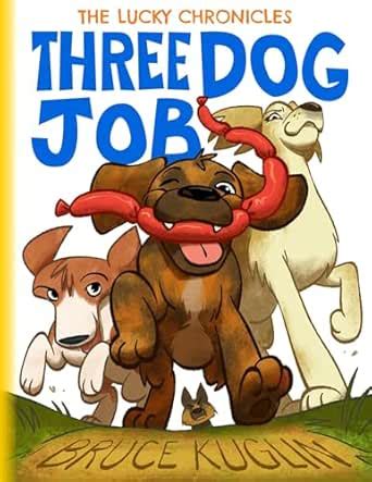 Three Dog Job (The Lucky Chronicles Book 1) eBook : Kuglin, Bruce ...
