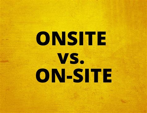 Onsite vs. On-site - BusinessWritingBlog