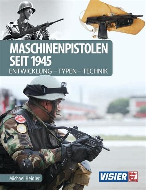 Maschinenpistolen seit 1945: Entwicklung - Typen - Technik : Heidler ...