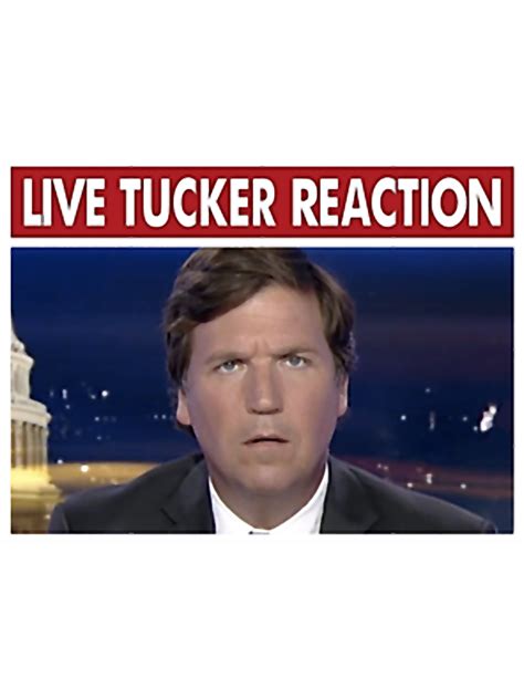Live Tucker Reaction