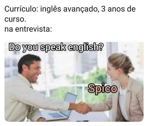 Currículo: inglês avançado, 3 anos de curso. Na entrevista: Do you ...