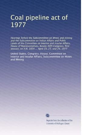 Coal pipeline act of 1977: Hearings before the ... : Amazon.in: Books