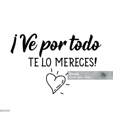 Go For Everything You Deserve It In Spanish Lettering Ink Illustration ...