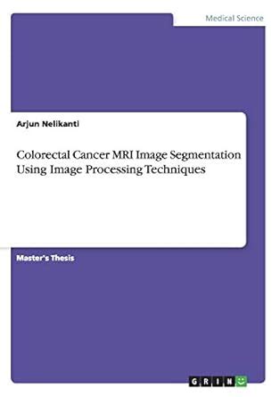 Buy Colorectal Cancer MRI Image Segmentation Using Image Processing ...