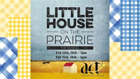 ONE WEEKEND ONLY Little House on the Prairie: The Musical, 213 Wellsian ...