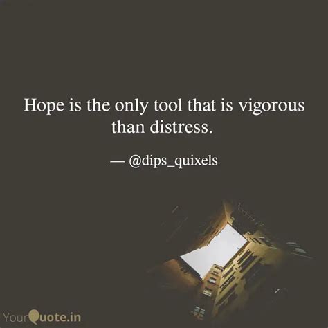 Hope is the only tool tha... | Quotes & Writings by Dipshikha Mohanty ...