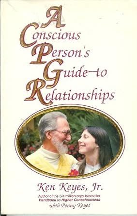 A Conscious Person's Guide to Relationships : Jr. Keyes Ken: Amazon.in ...