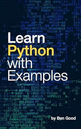 Learn Python with Examples eBook : Good, Ben: Amazon.in: Books
