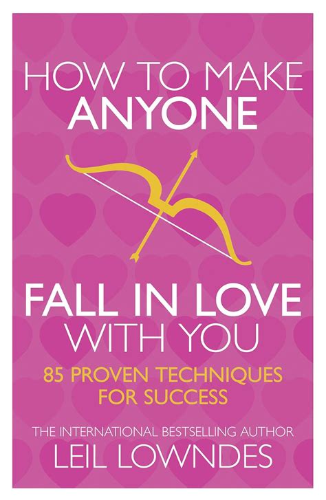 How to Make Anyone Fall in Love With You: 85 Proven Techniques for ...