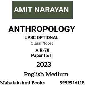 ANTHROPOLOGY UPSC OPTIONAL Class Notes By Amit Narayan AIR-70 Paper I ...
