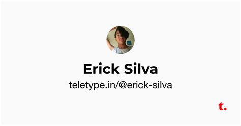 Erick Silva — Teletype