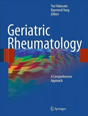 Geriatric Rheumatology, Yuri Nakasato (Edited ) Raymond L Yung (Edited ...
