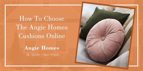 Enhance Your Home Comfort with Angie Homes Cushions: A Comprehensive ...