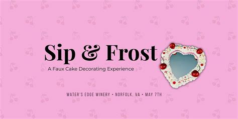 Sip & Frost: Fake Cake Decorating Experience, Waters Edge Winery ...