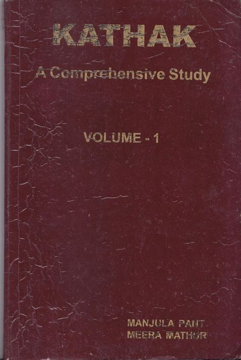 Kathak: A Comprehensive Study (vol. 1) : Manjula Pant, Rajeshwari ...