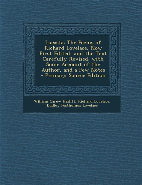 Lucasta: The Poems of Richard Lovelace, Now First Edited, and the Text ...