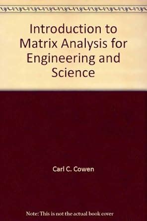 Introduction to Matrix Analysis for Engineering and Science : Carl C ...